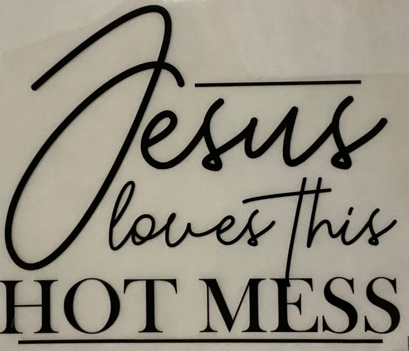 JESUS LOVES THIS HOT MESS