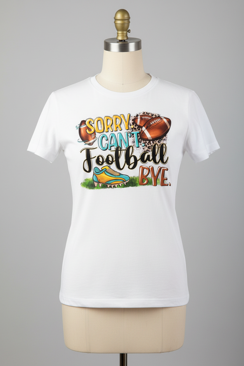 Sorry Can't Football Bye